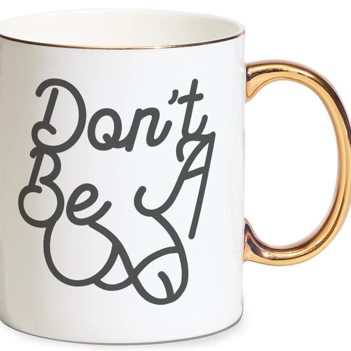Don't Be A Weeny Mug - Gold