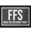 FFS What Do You Want Now? Entrance Mat