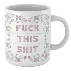Fuck This Shit Mug